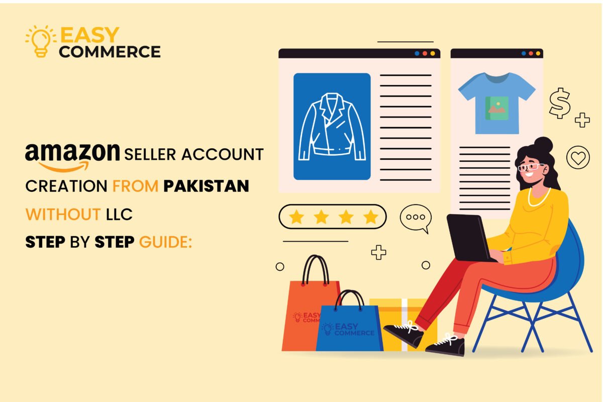 Amazon Seller Account Creation From Pakistan (Without) LLC- Step By Step Guide: